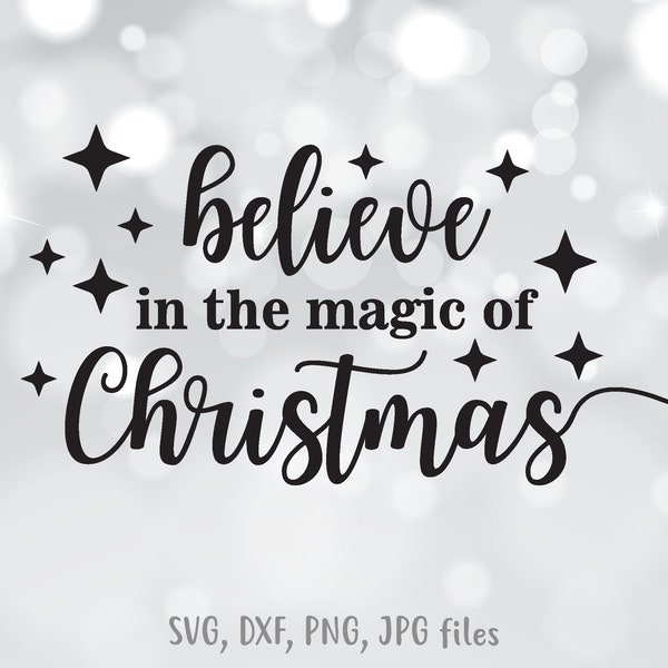 Believe in the Magic of Christmas svg, Christmas sign svg, Digital download with svg dxf png jpg files included