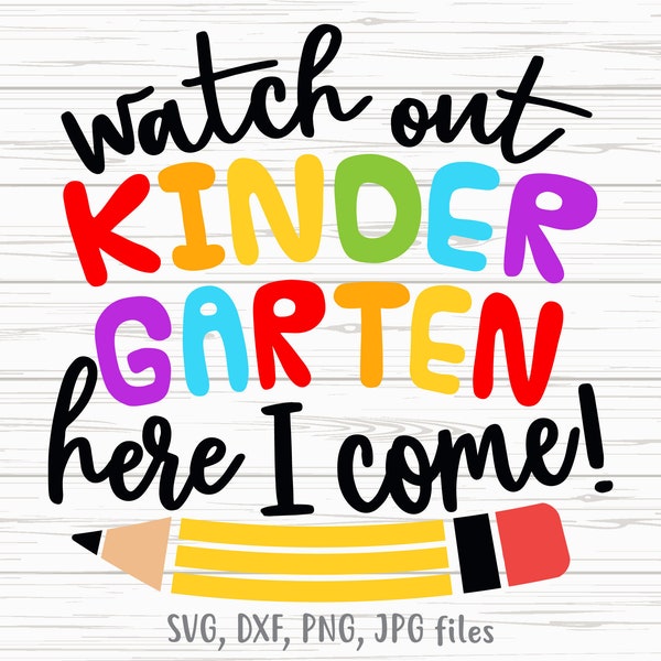 Watch Out Kindergarten Here I Come svg, Funny Kindergarten SVG, Kindergarten Back To School svg, First Day Of Kindergarten Shirt svg