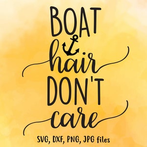 Boat Hair Don&#39;t Care SVG, Boat lover SVG, Summer Cut File, Boat Hair shirt design, Boat Hair Cricut, Boat Silhouette - svg, dxf, png, jpg