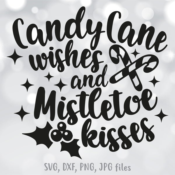 Candy Cane Wishes and Mistletoe Kisses svg, Christmas Sign svg, Xmas Quote svg, Christmas Saying Cut File, Winter Sign, Cricut & Silhouette