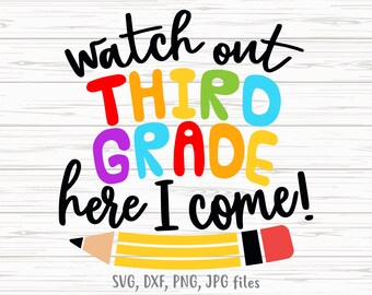 Watch Out Third Grade Here I Come svg, Funny 3rd Grade SVG,  3rd Grade Back To School svg, 3rd Grade First Day Of School Shirt svg