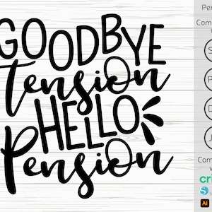 Goodbye Tension Hello Pension svg, Retirement svg, Retirement shirt svg, Funny Retirement Saying svg, Retired Women svg