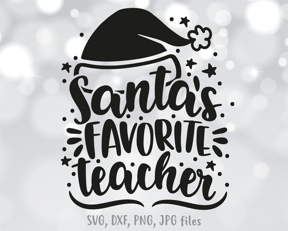 Download Santa S Favorite Teacher Svg Teacher Christmas Svg Etsy
