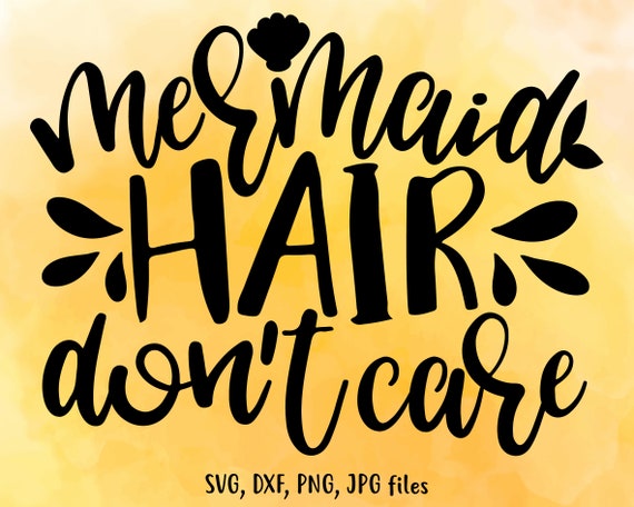 Download Mermaid Hair Don T Care Svg Mermaid Svg Summer Svg Cute Etsy
