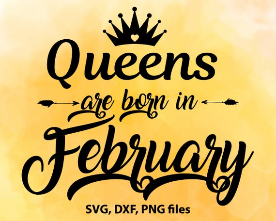 Download Queens are Born in February SVG Files February Birthday | Etsy