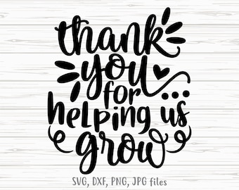 Thank You For Helping Us Grow svg, End Of School svg, Teacher Appreciation svg, Last Day of School svg, Silhouette & Cricut Cut file