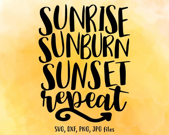 Download Sunrise Sunburn Sunset Repeat Svg Tanning Svg Summer Svg Etsy