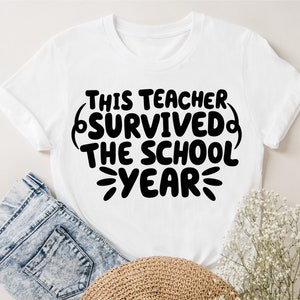 This Teacher Survived the School Year svg, End Of School svg, Funny Teacher Summer svg, Teacher Shirt svg file, Silhouette & Cricut Cut file