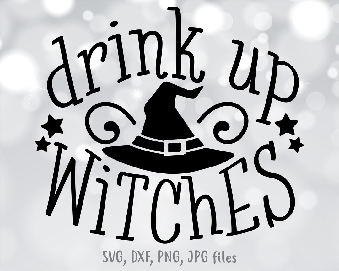 Drink up Witches Svg, Women Halloween Svg, Witch Svg, Halloween Party