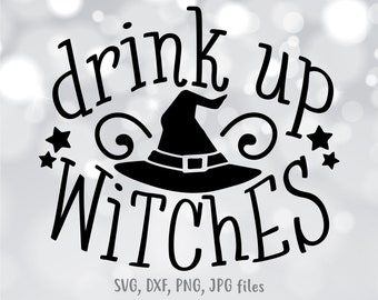Drink Up Witches SVG, Halloween Party Shirt Design (Digital Download)