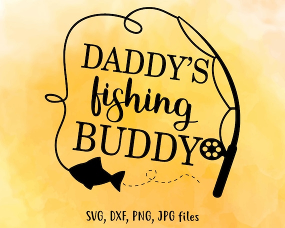 Download Daddys Fishing Buddy Svg Fishing Svg Funny Kids Svg Daddy ...