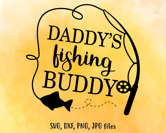 Download Daddys Fishing Buddy Svg Fishing Svg Funny Kids Svg Daddy Svg Etsy