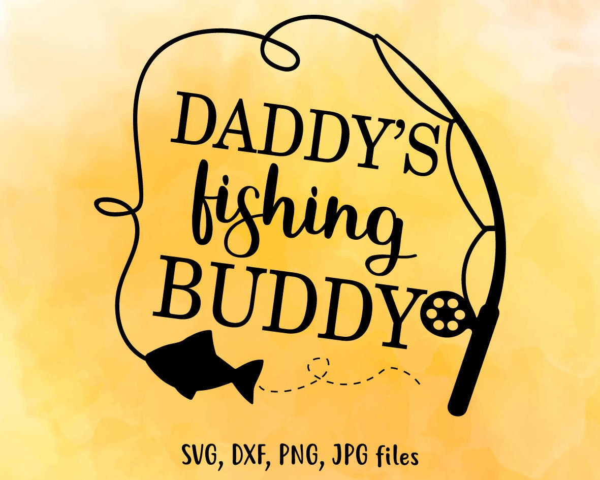 Download Daddys Fishing Buddy Svg Fishing Svg Funny Kids Svg Daddy Svg Etsy