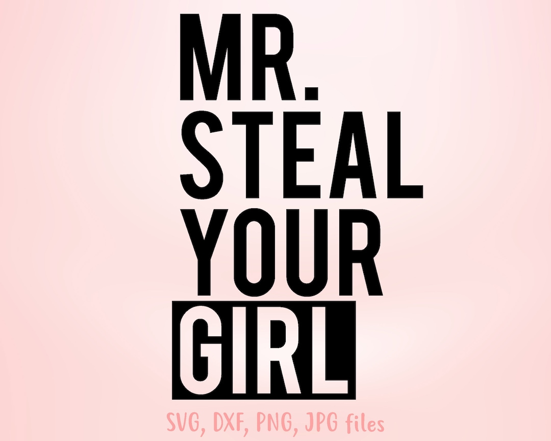 Mr Steal Your Girl Svg, Boys Valentines Day Svg, Funny Boy Shirt Svg