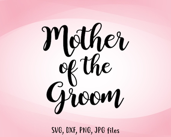 Free Free 225 Mother Of The Groom Svg Free SVG PNG EPS DXF File