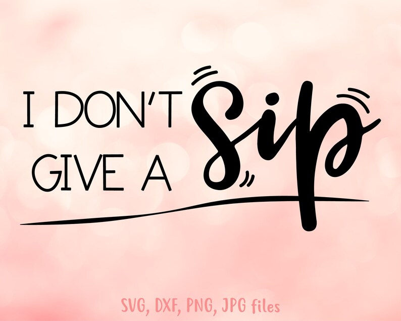 Free Free I Dont Give A Sip Svg 637 SVG PNG EPS DXF File