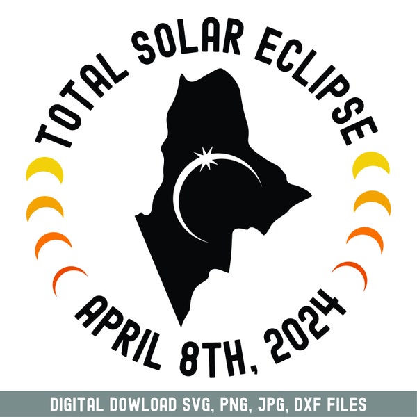 Maine Solar Eclipse svg, April 8th 2024 Total Solar Eclipse Maine svg | SVG PNG Shirt Design | Cricut Silhouette Cut Files