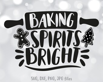 May include: A black and white graphic with the words "BAKING SPIRITS BRIGHT" above a rolling pin illustration. A gingerbread man and Christmas tree are on either side of the text. The bottom of the graphic says "SVG, DXF, PNG, JPG files."
