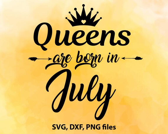 Download Queens are Born in July SVG Files July Birthday Cutting | Etsy