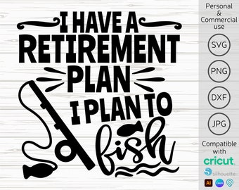 Retirement Plan To Fish SVG: Fishing Retirement Design (Digital Download)