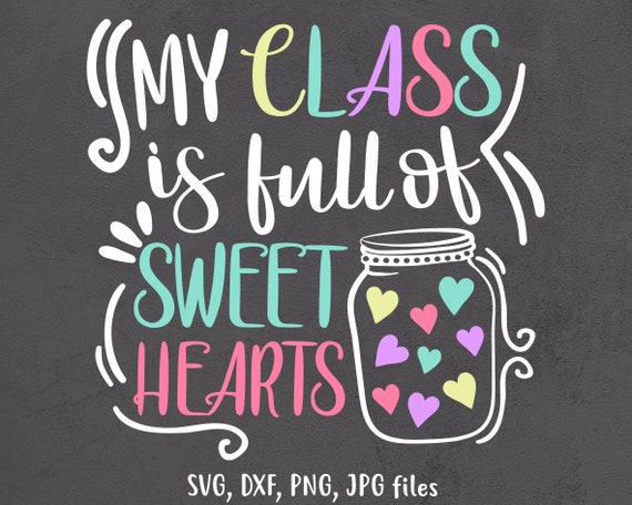 Download Cute Teacher Love Svg My Class Is Full Of Sweat Hearts Svg Etsy