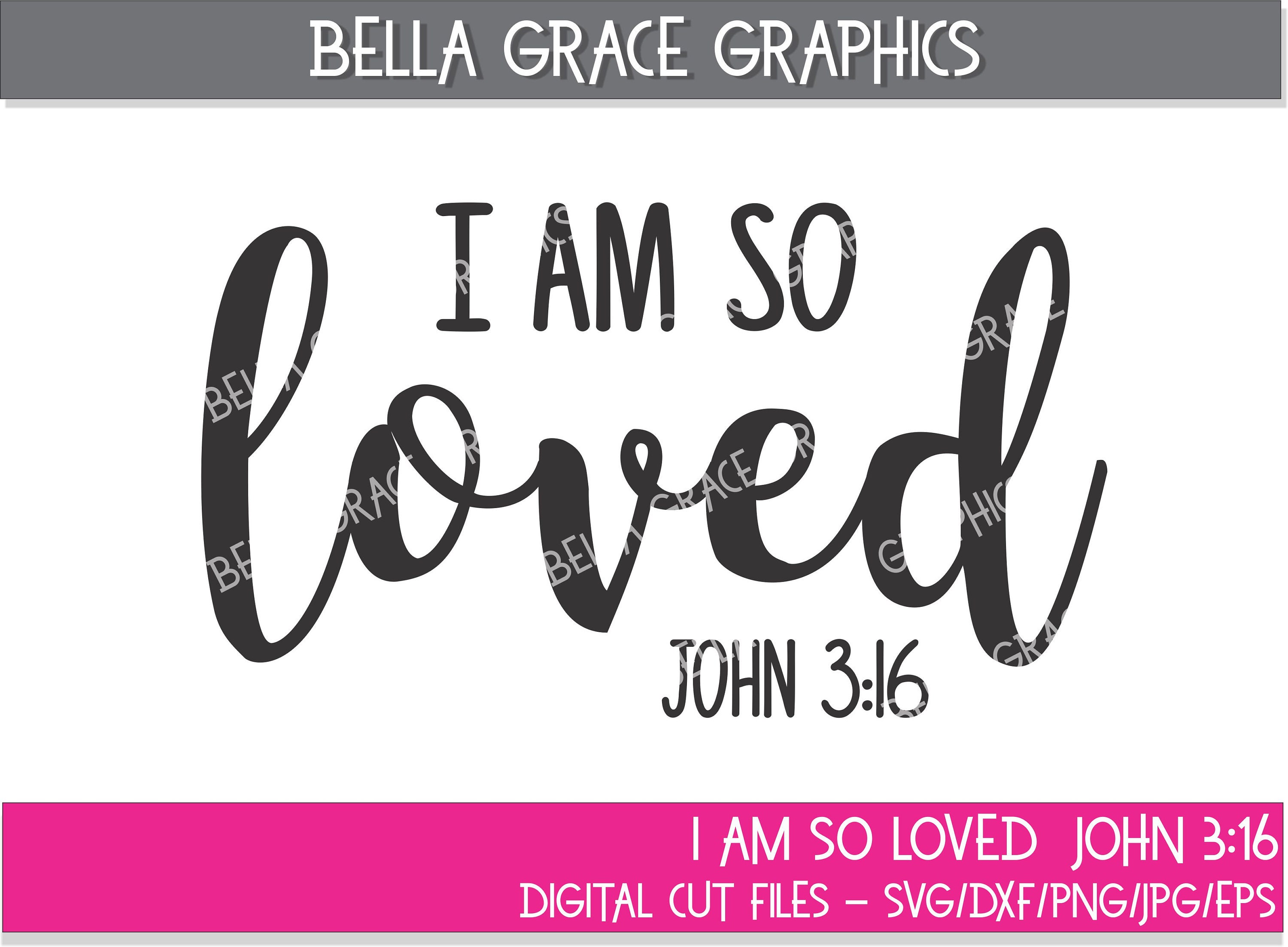 I Am So Loved Svg Png Jpg Dxf Eps