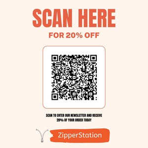 May include: A white square with a black QR code in the center. The text "SCAN HERE FOR 20% OFF" is above the QR code. Below the QR code is the text "SCAN TO ENTER OUR NEWSLETTER AND RECEIVE 20% OF YOUR ORDER TODAY". The text "ZipperStation" is below the QR code in a red and orange rectangle.