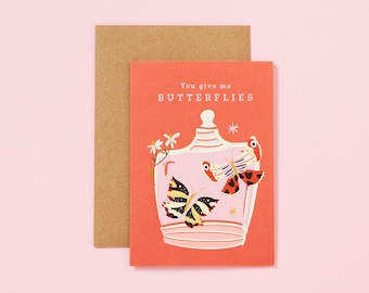 You Give Me Butterflies | Love card | Romance card | Girlfriend Card | Boyfriend Card | Husband Card | Wife Card | Valentines Day Card