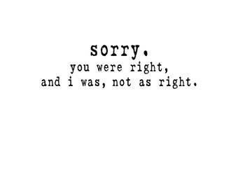 Funny I'm Sorry Card -  Humorous Apology Card - Forgive Me - You Were Right and I Was Wrong