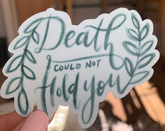 Death Could Not Hold You