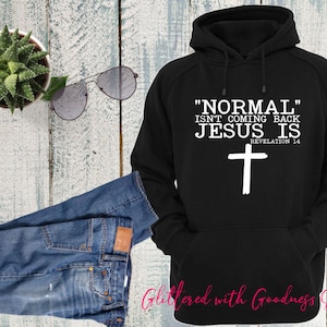 Normal Isn&#39;t Coming Back Jesus Is SVG, Religious Shirt SVG, Funny Shirt, Revelation 14, Digital Download