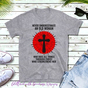 Never Underestimate An Old Woman Who Does All Things Through Christ Who Strengthens Her SVG