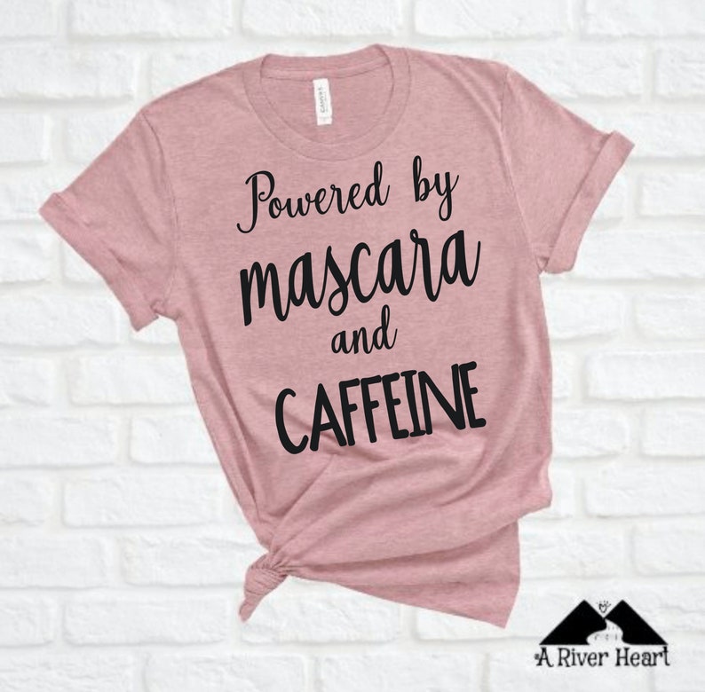 tshirt woman women/'s t shirt powered by mascara and caffeine tshirt tshirts with saying t shirts for women t shirts saying womens tee