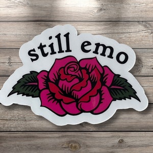 Still Emo Vinyl Diecut Sticker, Water Resistant Sticker, Emo Sticker Gift,  Elder Emo Decal, Mall Goth, Tattoo Sticker