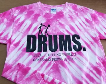 Drums. Because hitting people is generally frowned upon Shirt/Sweatshirt/Tanktop/Hoodie