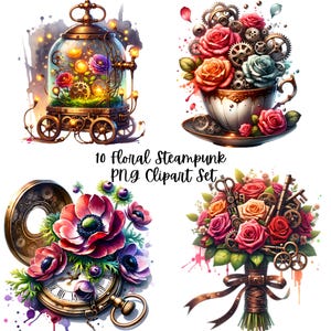 May include: A digital art set featuring four steampunk-themed floral designs. The designs include a glass terrarium on wheels, a teacup overflowing with roses and gears, a pocket watch with flowers, and a bouquet with keys and gears. The text reads "10 Floral Steampunk PNG Clipart Set."