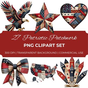 Puede incluir: Una colección de diseños de patchwork patrióticos, que incluyen un águila, una estrella, un corazón, un lazo, un mapa de EE. UU. y fuegos artificiales estilizados. Los diseños presentan patrones rojos, blancos y azules. El texto dice "27 Patriotic Patchwork PNG Clipart Set."
