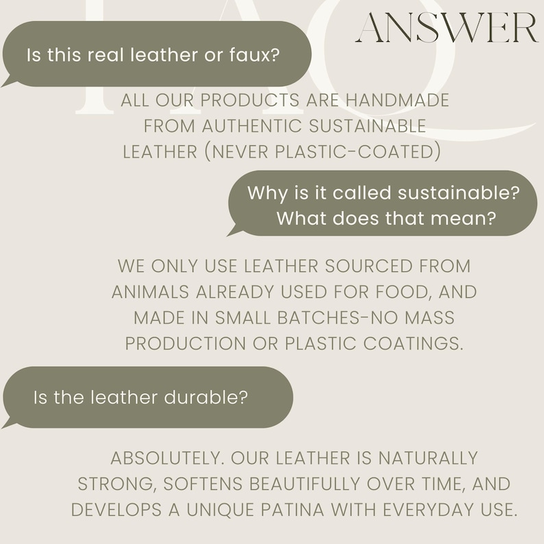 May include: An informational graphic with a light beige background featuring three olive green speech bubbles containing questions about leather quality and sustainability, with white text providing answers about handmade, authentic, and durable leather.