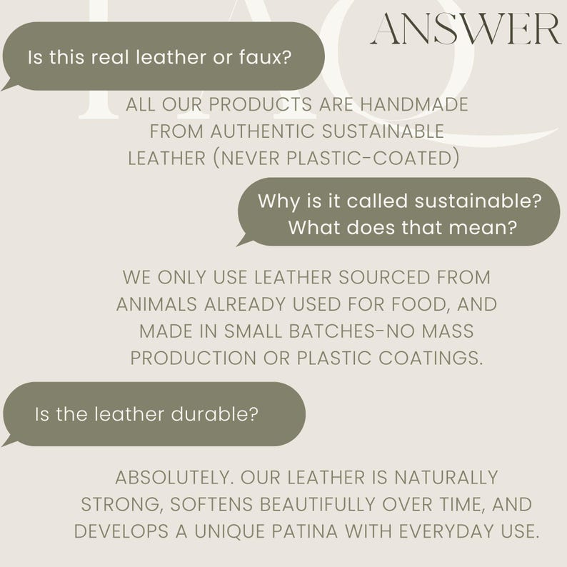 May include: An informational graphic with the heading FAQ ANSWER. It features three olive green speech bubbles containing questions about leather authenticity, sustainability, and durability, with detailed text responses provided below each.