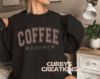 Coffee Weather Winter Fall PNG Sublimation PNG Design Coffee Lover Cold Weather Sweatshirt