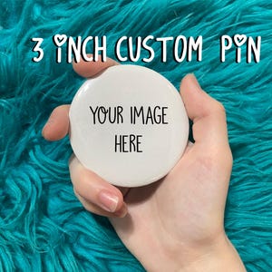 Custom 3&quot; Pinback Button