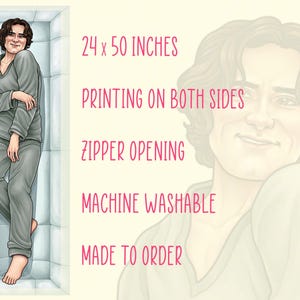 May include: A body pillow featuring a portrait of a person in gray pajamas. The pillow is 24 x 50 inches, with printing on both sides, a zipper opening, and is machine washable. The text on the image says "Made to Order."
