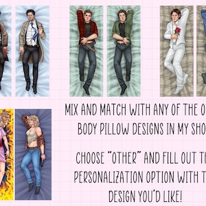 May include: A collection of body pillows featuring different characters. The pillows are all in a lying down position. The characters are all male and are wearing different outfits. The pillows are all on a white background.  Mix and match with any of the other body pillow designs in my shop! Choose "Other" and fill out the personalization option with the design you'd like!