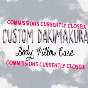 Custom Dakimakura Body Pillow Case Commission (COMMISSIONS CLOSED 4 NOW)