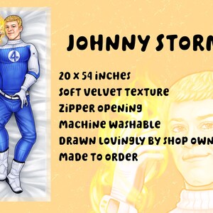 May include: A body pillow featuring a comic book character in a blue and white costume, with the text "JOHNNY STORM". The pillow is 20 x 54 inches, with a soft velvet texture and a zipper opening. It is machine washable.