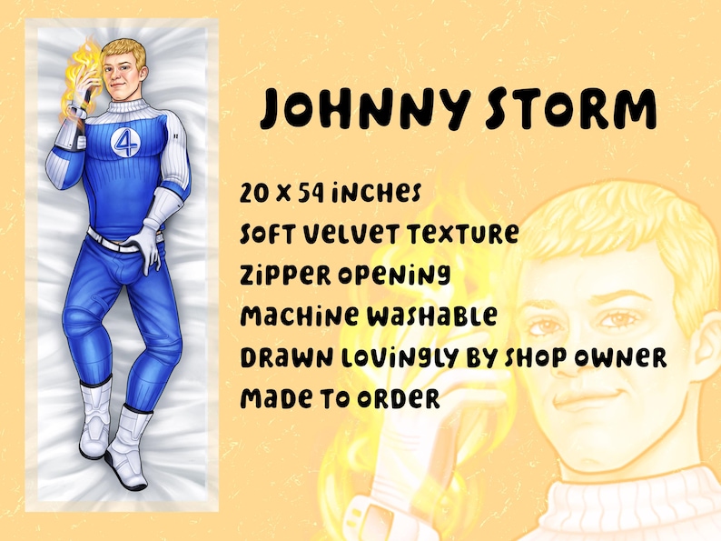 May include: A body pillow featuring a comic book character in a blue and white costume, with the text "JOHNNY STORM". The pillow is 20 x 54 inches, with a soft velvet texture and a zipper opening. It is machine washable.