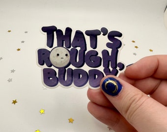 That's Rough Buddy, Sticker, hailiiz