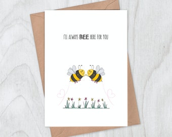 Friendship Card - I'll Always BEE Here For You