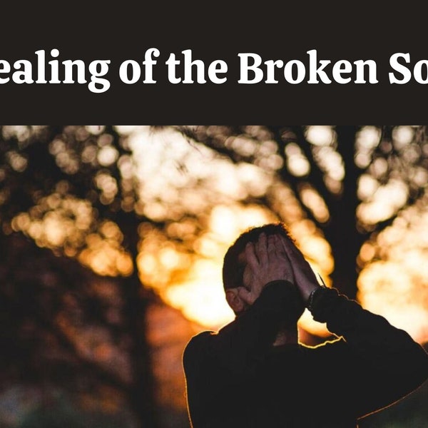Healing of the Broken Soul