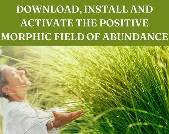 Download, Install and Activate the Positive Morphic Field of Abundance, Enegy Healing Session